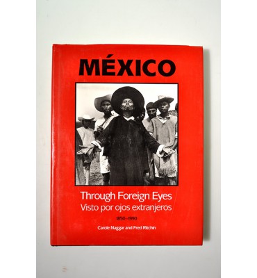 México. Through foreign eyes / Visto por ojos extranjeros 1850-1990