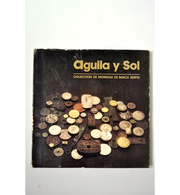 Águila y Sol. Colección de monedas de Baca Serfin. (ABAJO)