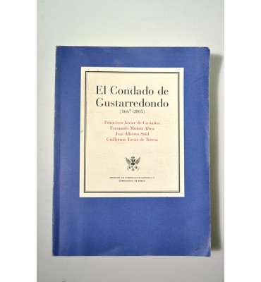 El Condado de Gustarredondo. Austira, España, Guatemala y México. Estudios y documentos (1667-2005) ***