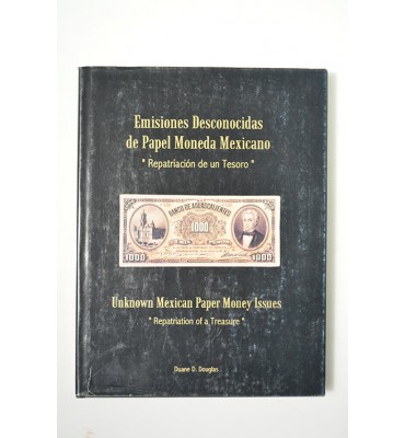 Emisiones desconocidas de Papel Moneda Mexicano. Repatriación de un Tesoro. *