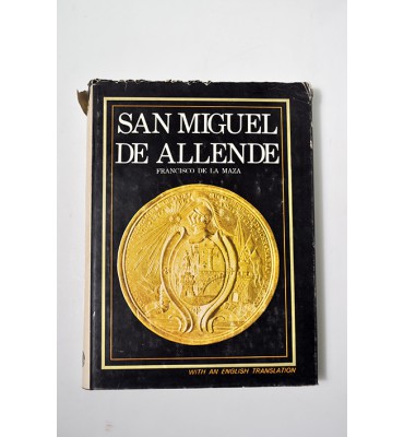 San Miguel de Allende. Su historia. Sus momentos. * *