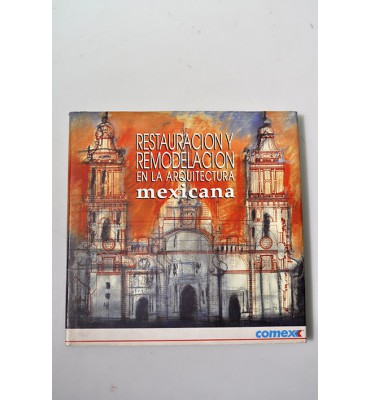 Restauración y remodelación en la arquitectura mexicana*