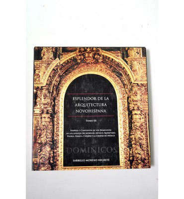Esplendor de la arquitectura novohispana. Dominicos *