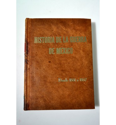 Historia de la Guerra de Méjico desde 1861 a 1867