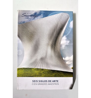 Seis siglos de arte. Cien grandes maestros.
