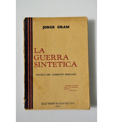 La guerra sintética. Novela del ambiente mejicano.