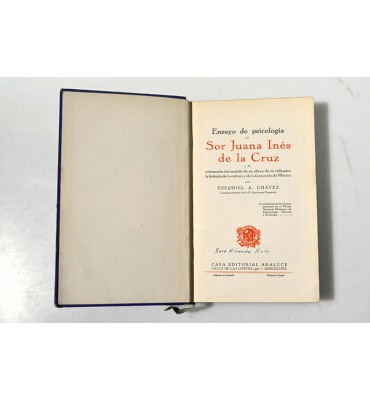 Ensayo de psicología de Sor Juana Inés de la Cruz y de estimación del sentido de su obra y de su vida para la historia de la cultura y de la formación de México.