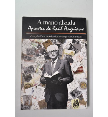 A mano alzada apuntes de Raúl Anguiano 