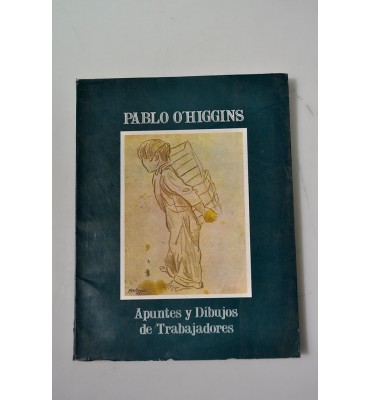 Pablo O'Higgins, Apuntes y Dibujos de Trabajadores 