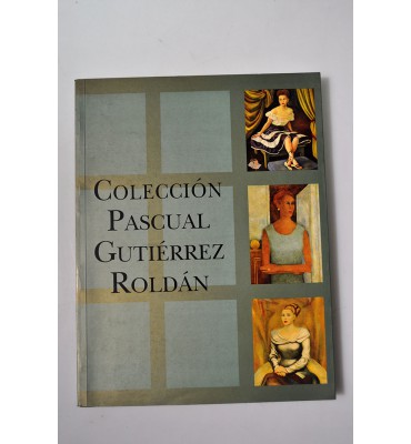 Colección Pascual Gutiérrez Roldán *