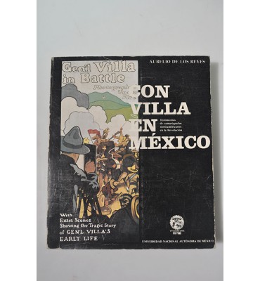 Con Villa en México, testimonios de camarógrafos norteamericanos en la Revolución 1911 - 1916