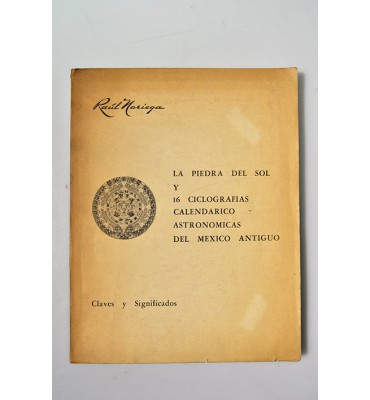 La piedra del Sol y 16 ciclografías calendarico astronómicas del México Antiguo  *