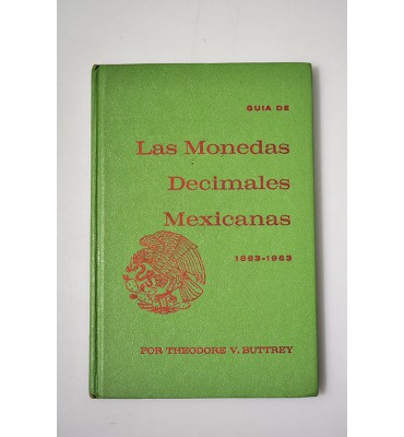 Guía de las monedas decimales mexicanas 1863 - 1963 *