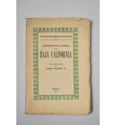 Papeles Históricos Mexicanos. 2 Documentos para la Historia de la Baja California *