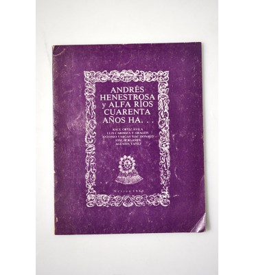 Andrés Henestrosa y Alfa Ríos, cuarenta años ha... *