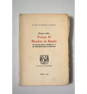 Felipe II Hombre de Estado. Su psicología general y su individualidad humana.