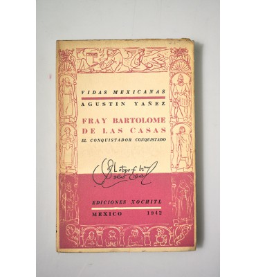 Vidas mexicanas. Fray Bartolomé de las casas el conquistador conquistado