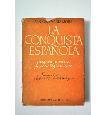 La conquista española juzgada jurídica y sociológicamente 