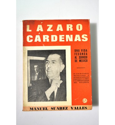 Lázaro Cárdenas una vida fecunda al servicio de México