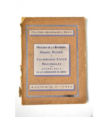 Historia de la bandera, himno, escudo y calendario cívico nacionales. Cronología de los gobernantes de México