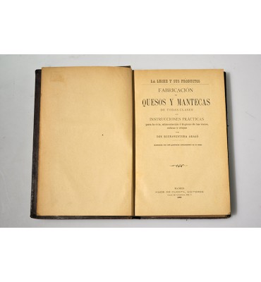 La leche y sus productos. Fabricación de quesos y mantecas de todas clases.