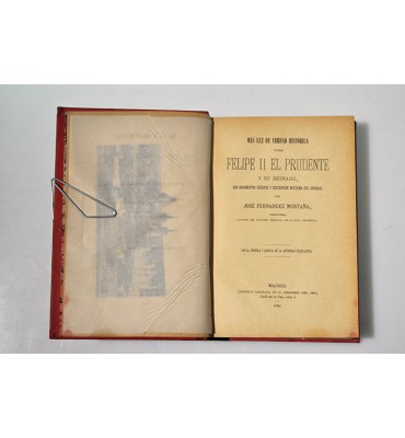 Más luz de verdad histórica sobre Felipe II El Prudente y su reinado con documentos inéditos y descripción novísima del escorial.