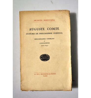 Auguste Comte. Systeme de Philosophie positive. Préliminaires généraux et conclusions (1830 - 1842)
