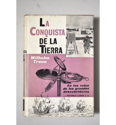 La conquista de la Tierra En las rutas de los grandes descubridores