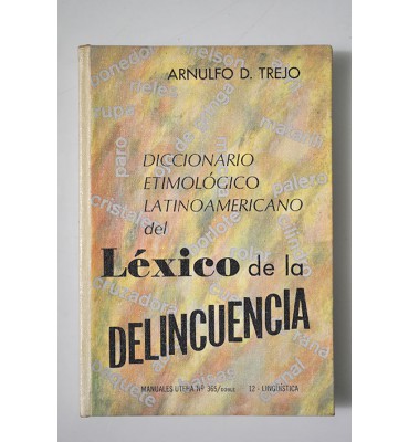 Diccionario etimológico latinoamericano del léxico de la delincuencia  *