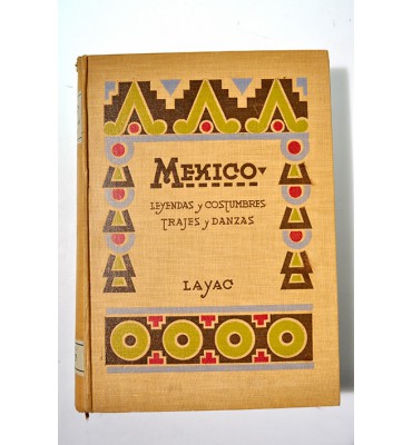 México. Leyendas y costumbres. Trajes y danzas 