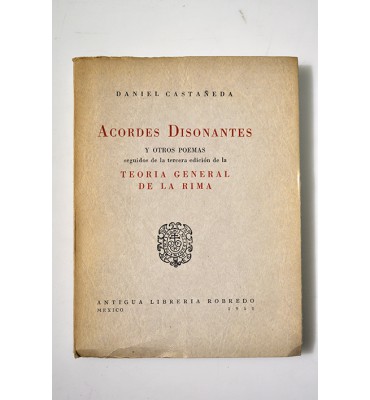 Acordes disonantes y otros poemas seguidos de la tercera edición de la teoría general de la rima 