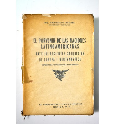 El porvenir de las naciones latinoamericanas ante las recientes conquistas de Europa y Norteamérica 