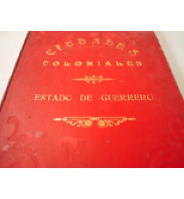 Ciudades Coloniales y Capitales de la Rep. Mex. Estado de Guerrero