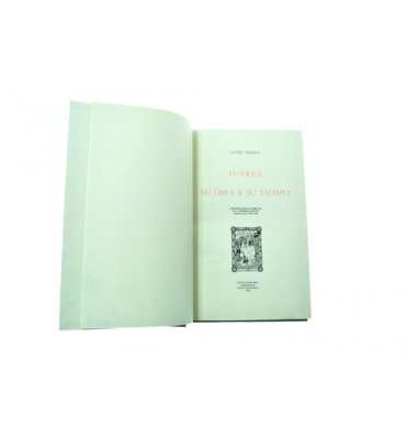 Juárez, su obra y su tiempo