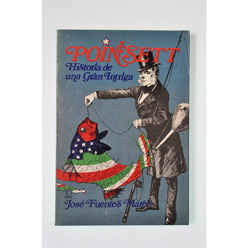 Poinsett. Historia de una gran intriga