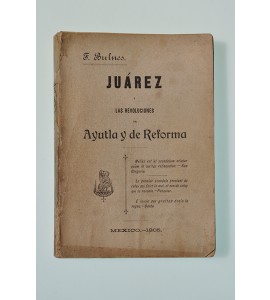 Juárez y las revoluciones de Ayutla y de Reforma