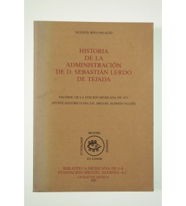 Historia de la admnistración de D. Sebastián Lerdo de Tejada