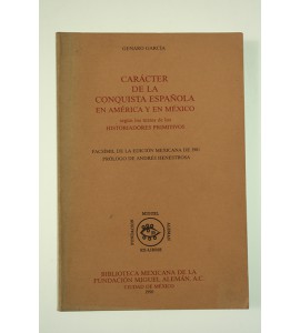 Carácter de la conquista española en América y en México según los textos de los historiadores primitivos