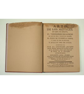 Arte de los metales en que se enseña el verdadero beneficio de los de oro, y plata por acogue. El modo de fundirlos todos y como se han de refinar y apartar unos de otros.