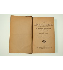 Historia de la conquista de Méjico, población y progresos de la América Septentrional conocida por el nombre de Nueva España