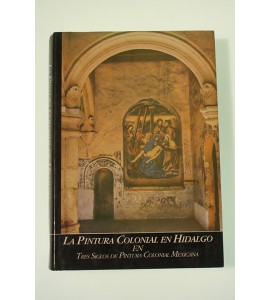 La pintura colonial en Hidalgo en tres siglos de pintura colonial mexicana