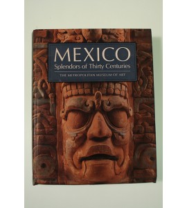 Mexico. Splendors of thirty centuries. The Metropolitan Museum of Art