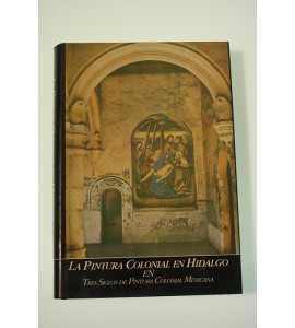 La Pintura Colonial en Hidalgo en Tres Siglos de Pintura Colonial Mexicana
