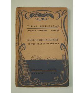 Vidas Mexicanas 3. Gaston de Raousset conquistador de Sonora *