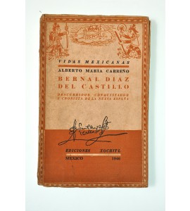 Bernal Díaz del Castillo. Descubridor, conquistador y cronista de la Nueva España