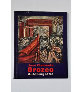 José Clemente Orozco. Autobiografía