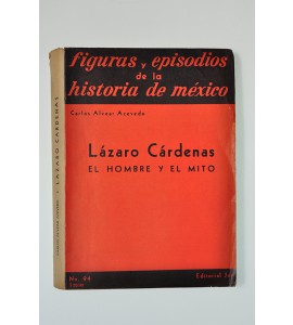 Lázaro Cárdenas el hombre y el mito *