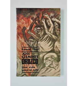 José Clemente Orozco. Una vida para el arte