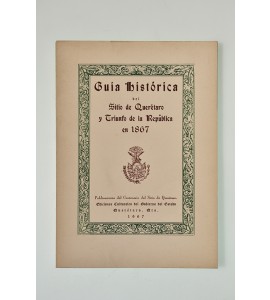 Guía histórica del sitio de Querétaro y triunfo de la república en 1867