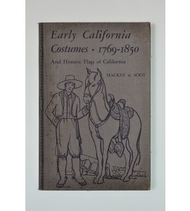 Early California costumes 1759-1850 and historic flags of California